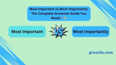 Most Important vs Most Importantly