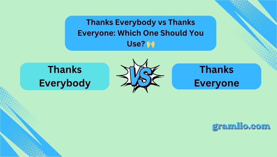 Thanks Everybody vs Thanks Everyone